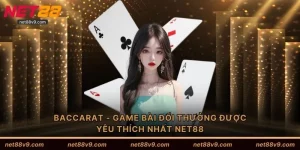 Baccarat - Game Bài Đổi Thưởng Được Yêu Thích Nhất NET88