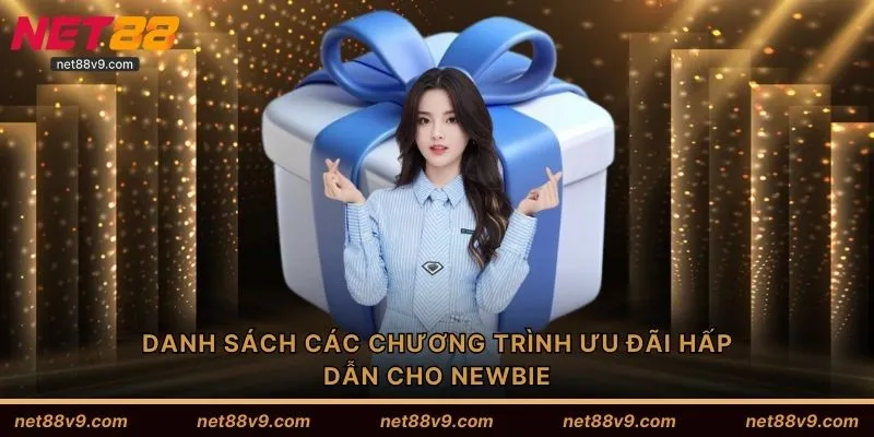 Danh sách các chương trình ưu đãi hấp dẫn cho newbie