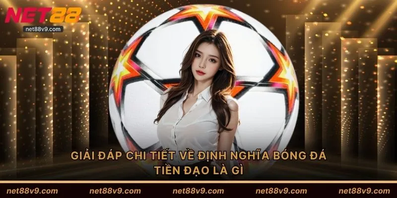 Giải đáp chi tiết về định nghĩa bóng đá tiền đạo là gì