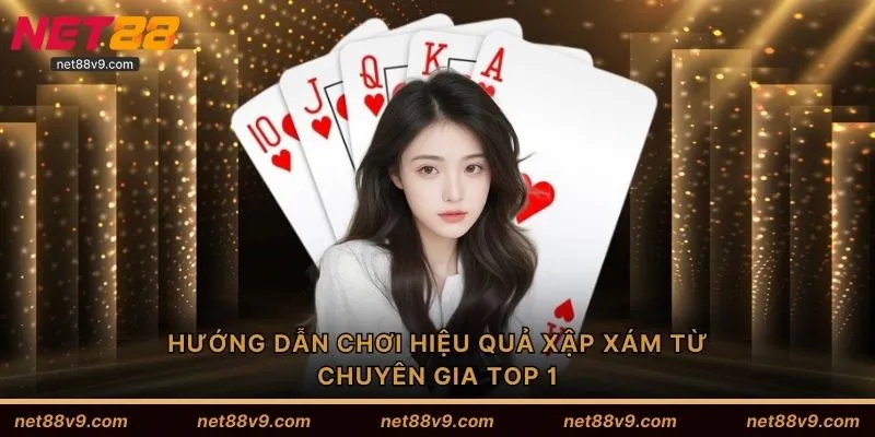 Hướng dẫn chơi hiệu quả xập xám từ chuyên gia TOP 1