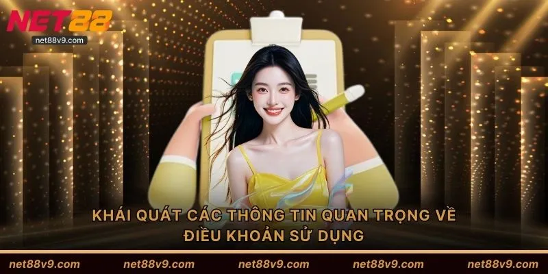 Khái quát các thông tin quan trọng về điều khoản sử dụng