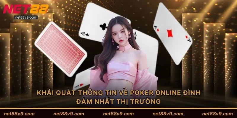 Khái quát thông tin về Poker online đình đám nhất thị trường