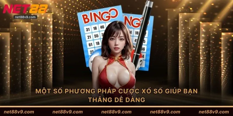 Một số phương pháp cược xổ số giúp bạn thắng dễ dàng