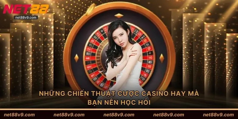 Những chiến thuật cược casino hay mà bạn nên học hỏi