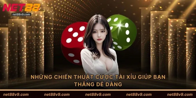 Những chiến thuật cược tài xỉu giúp bạn thắng dễ dàng