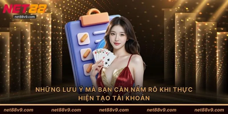 Những lưu ý mà bạn cần nắm rõ khi thực hiện tạo tài khoản