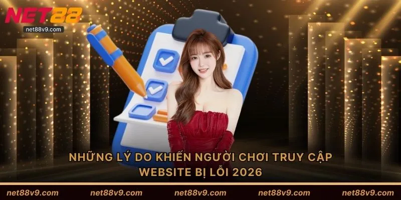 Những lý do khiến người chơi truy cập website bị lỗi 2026