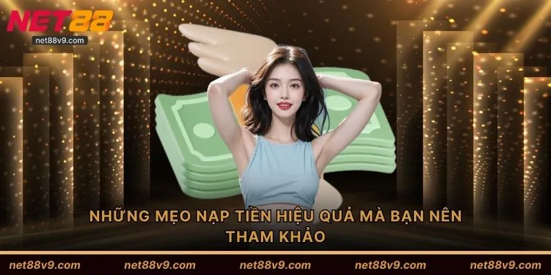 Những mẹo nạp tiền hiệu quả mà bạn nên tham khảo