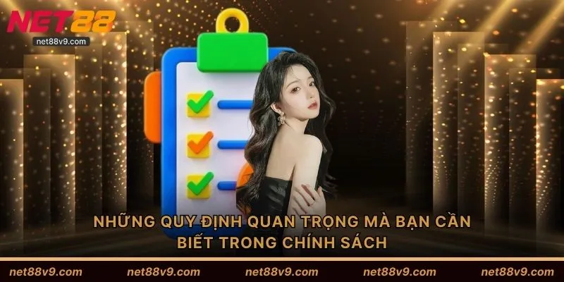 Những quy định quan trọng mà bạn cần biết trong chính sách