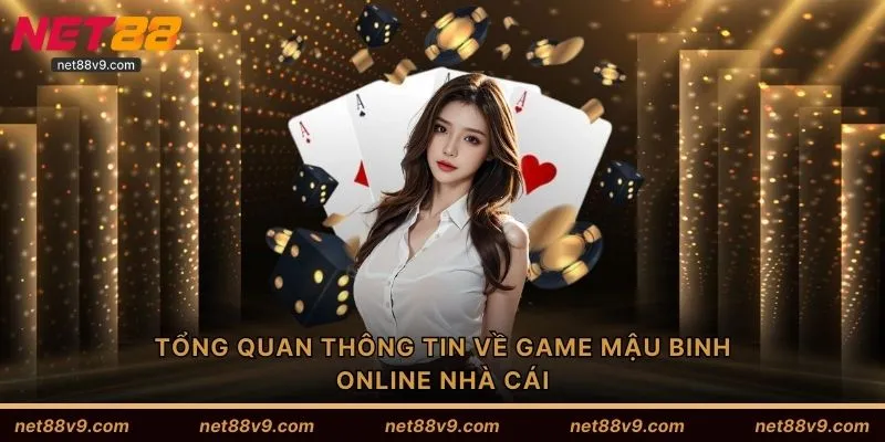 Tổng quan thông tin về game mậu binh online nhà cái