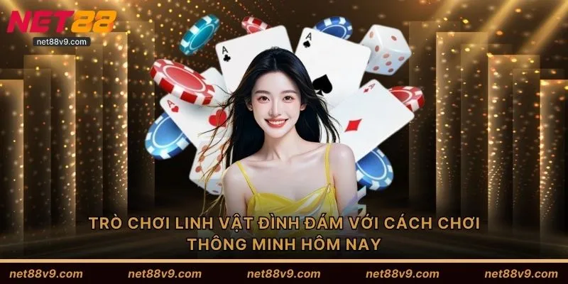 Trò chơi linh vật đình đám với cách chơi thông minh hôm nay
